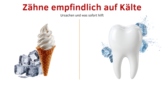 Zähne empfindlich auf Kälte: Ursachen und was sofort hilft